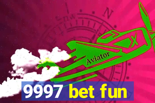 9997 bet fun